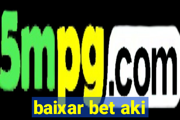 baixar bet aki